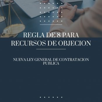 Regla de 8 para objeción al cartel,  y  la resolución del contrato: Dos procesos simplificados en la nueva Ley General de Contratación Pública