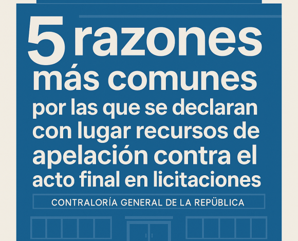 5 razones Las 5 razones comunes por las que se declaran con lugar recursos de apelación contra el acto final en licitaciones / Parte 1